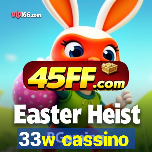 33w cassino